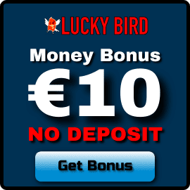 Получите €10 Наличными Без Депозита За Регистрацию в Казино LUCKY BIRD